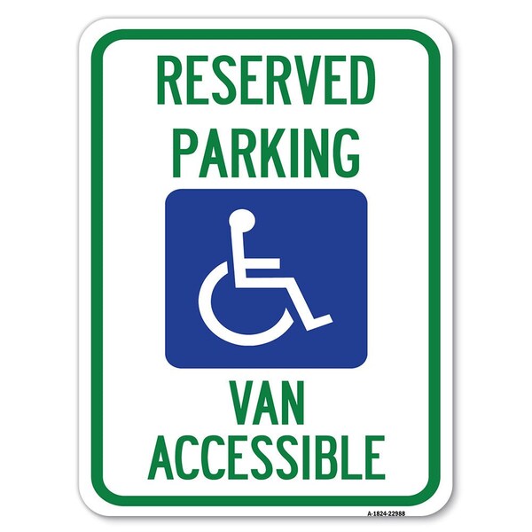 Reserved Parking Van Accessible W/ Heavy-Gauge Alum Rust Proof Parking Sign, 18" x 24", A-1824-22988